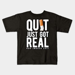 Quit just got real, non-smoker 2021 stop smoking cigarette Kids T-Shirt